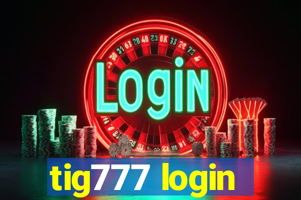 tig777 login